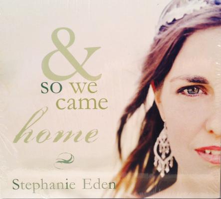 Stephanie Eden CD - & So We Came Home