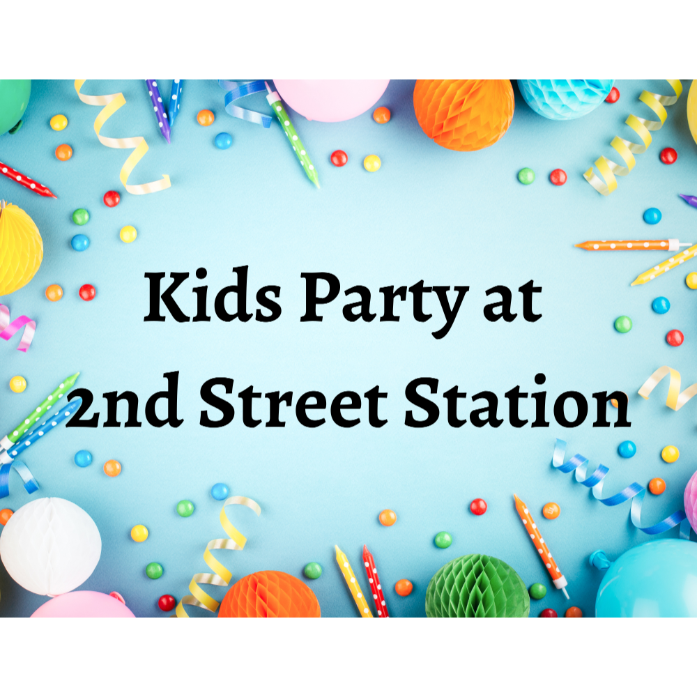 Kids Party at 2nd Street Station