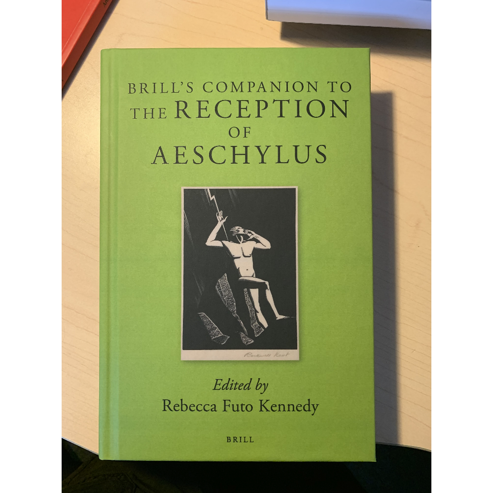 Rebecca Futo Kennedy's Companion to the Reception of Aeschylus