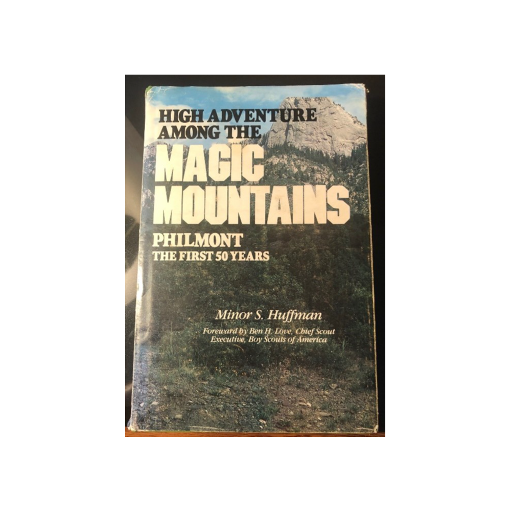 High Adventure Among the MAGIC MOUNTAINS Philmont The First 50 Years Book – Author Minor S. Huffman