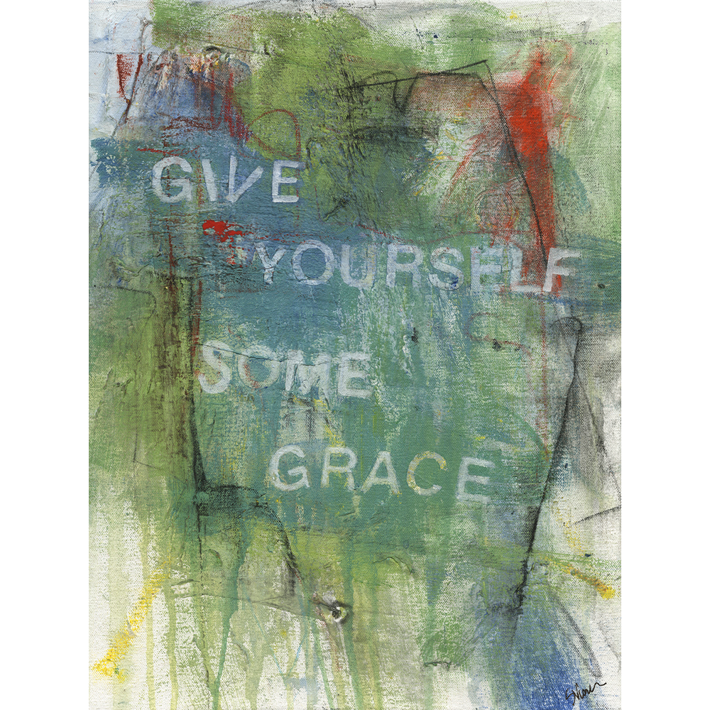 GIVE ME YOUR WORDS  :  GIVE YOURSELF SOME GRACE