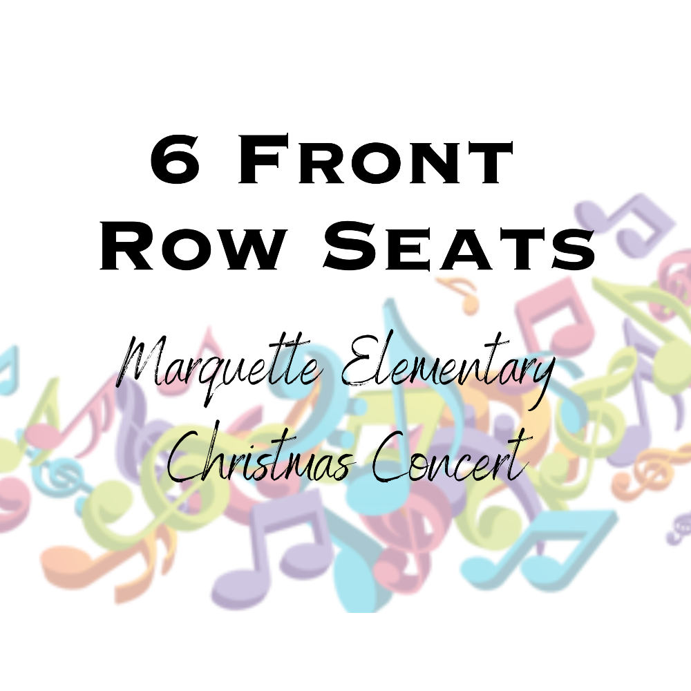 6 Front Row Seats - 2023 Marquette Elementary Christmas Concert