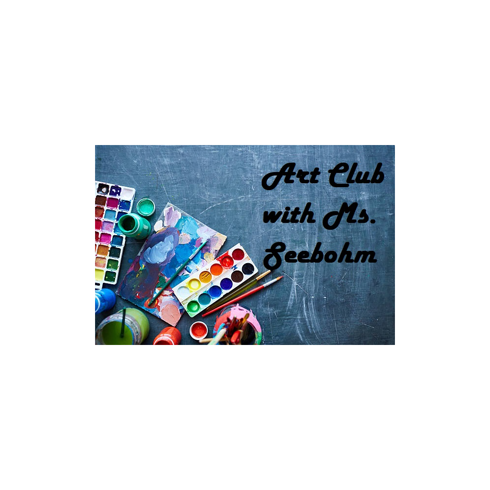 Art with Ms Seebohm! - 2 one hour sessions!