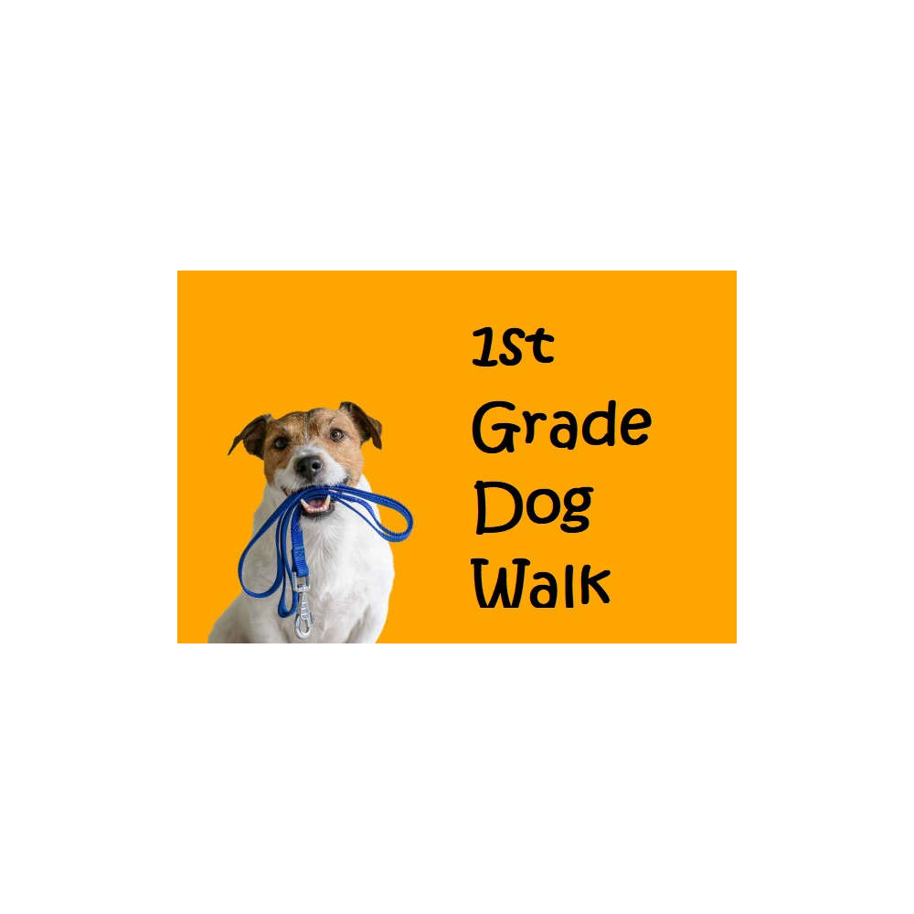 Dog Walk with Mrs Bigden, Mrs Ryan, Ms Nguyen **1st Grade**