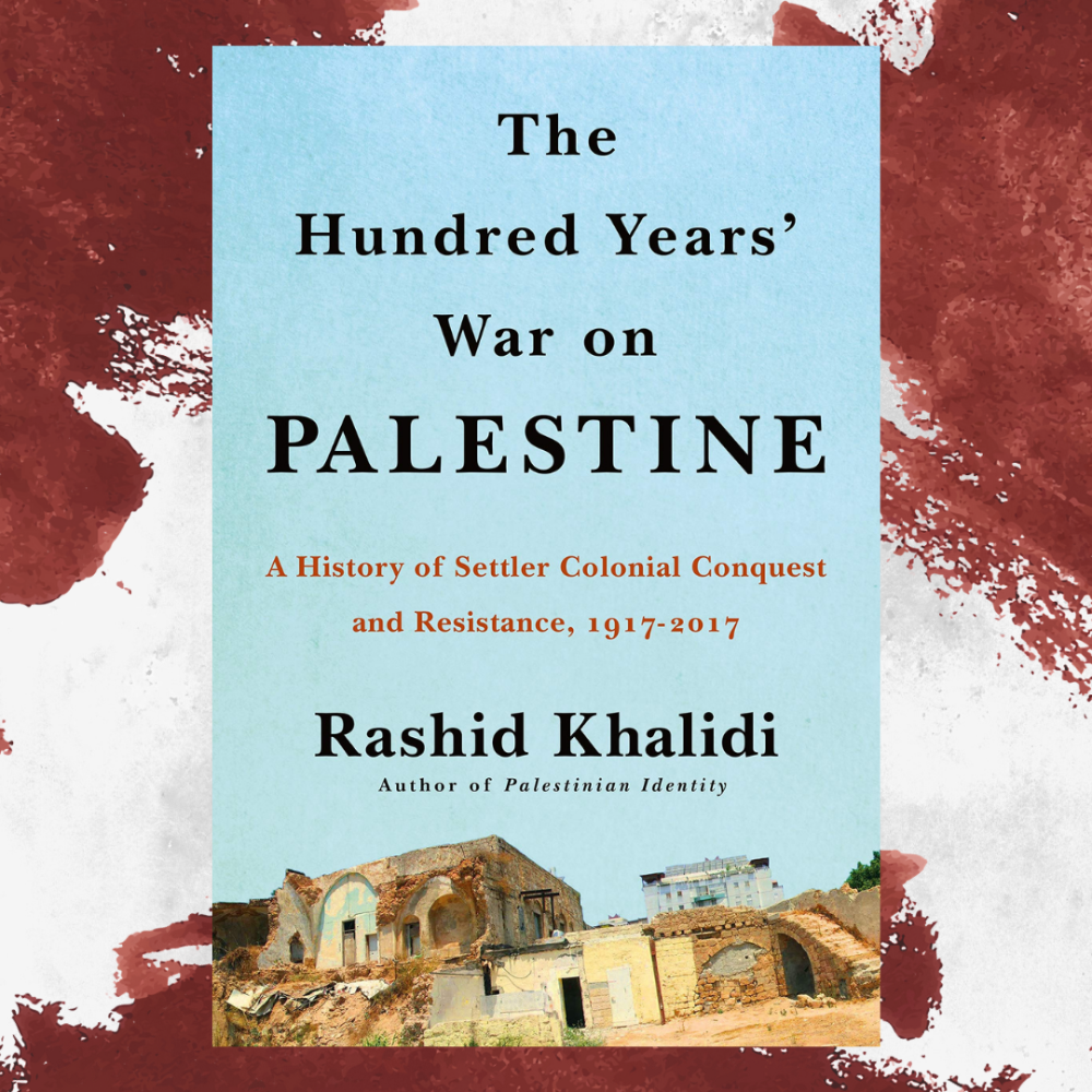 Book: The Hundred Years’ War on Palestine, A History of Settler Colonialism and Resistance, 1917–2017