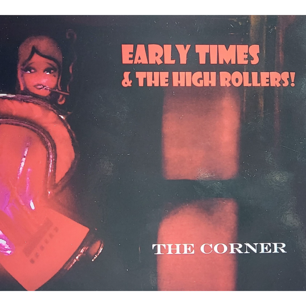 Early Times & The High Rollers:  The Corner