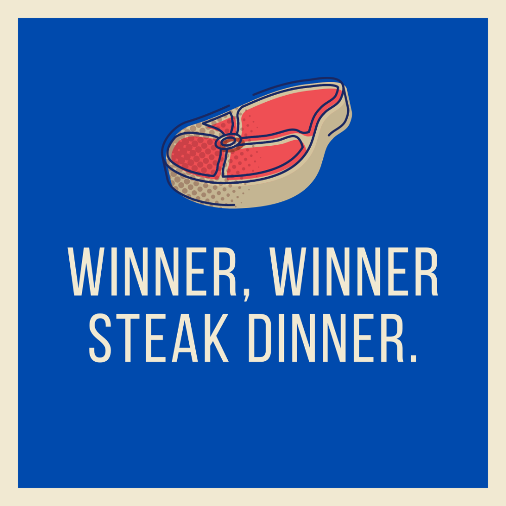 Winner, Winner Steak Dinner