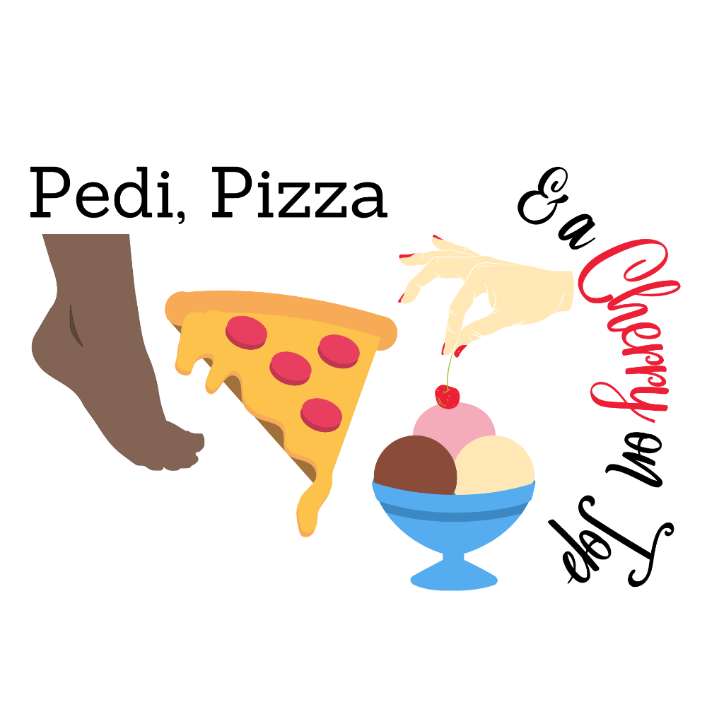 Pedicure, Pizza, & a Cherry on Top