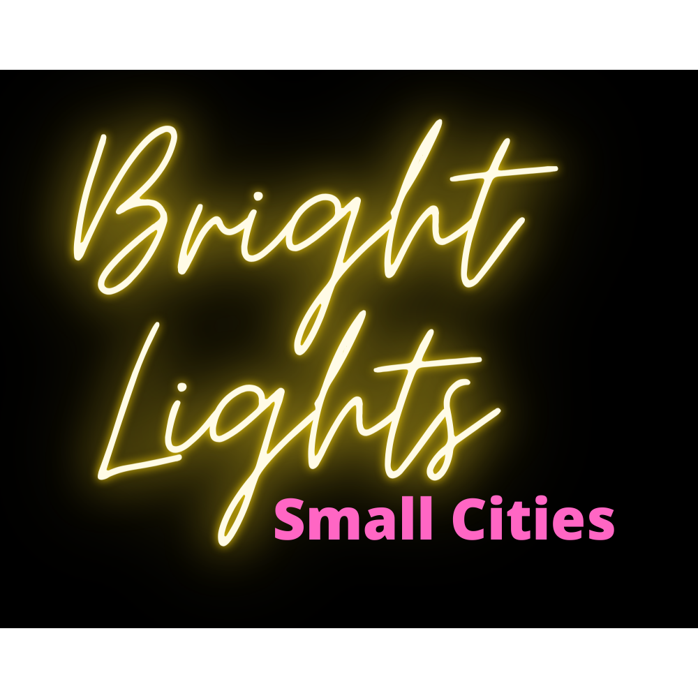 Bright Lights, Small Cities