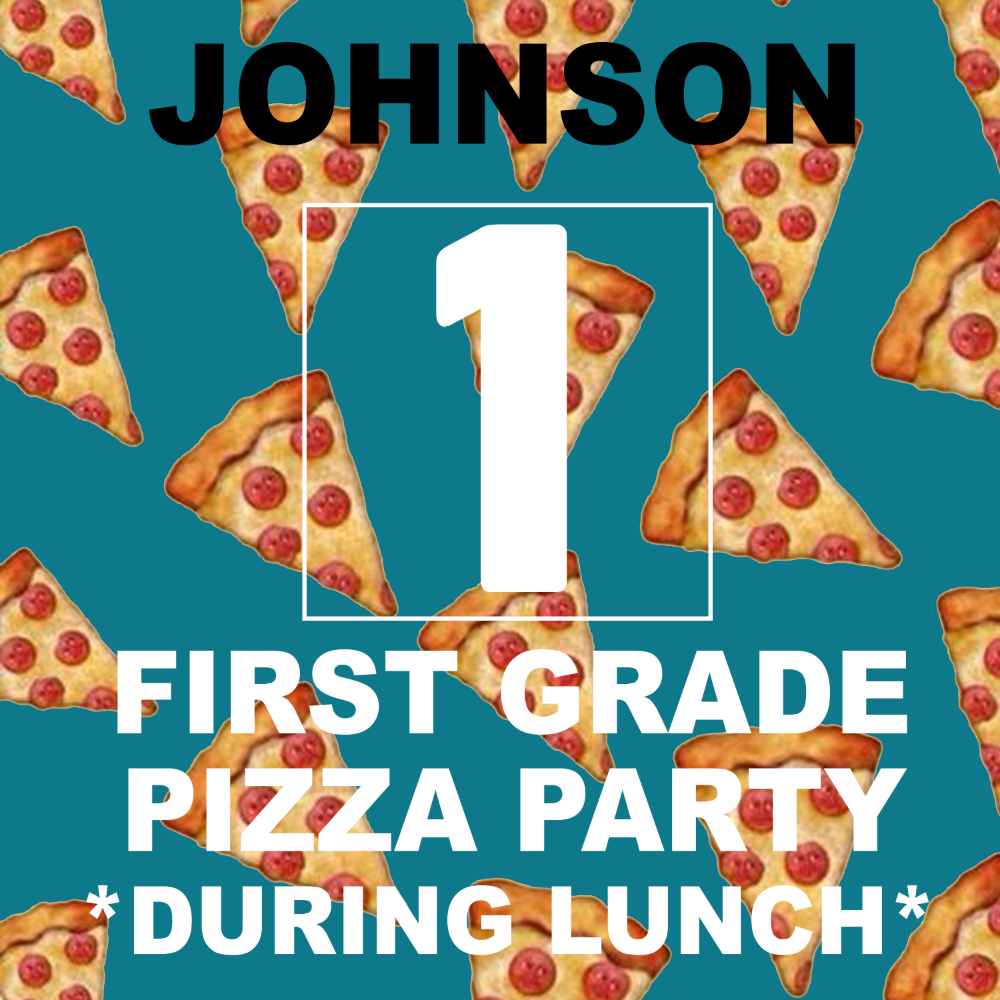 Johnson Class Child #2 Pizza Party 1st grade