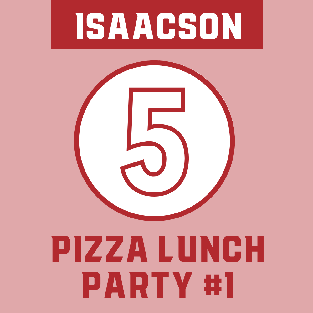 Isaacson Class - Student #1: Pizza Party