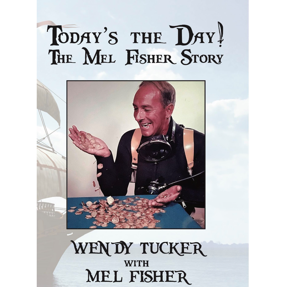Today's the Day - The Mel Fisher Story by Wendy Tucker