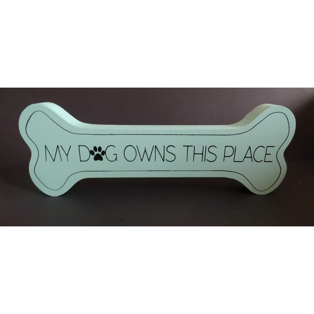 My Dog Owns This Place Sign