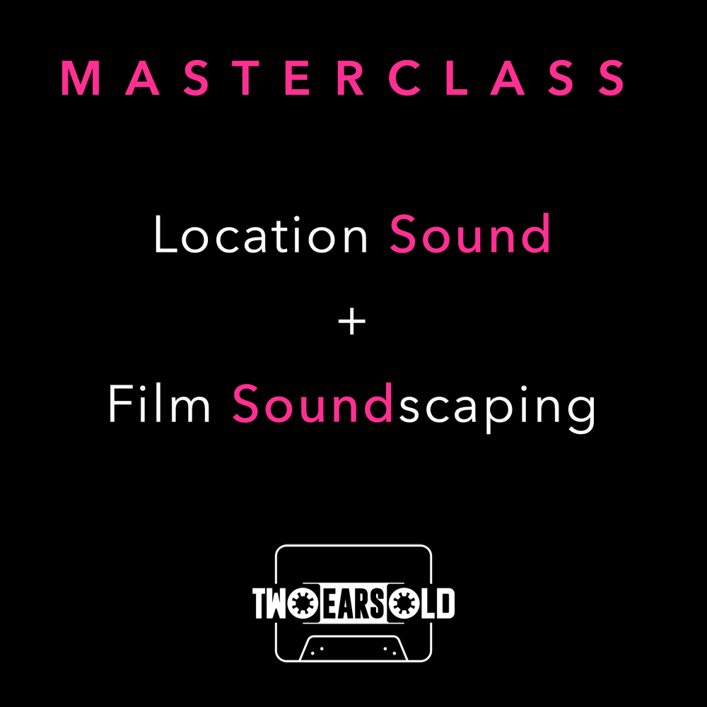 In-Depth Masterclass: Location Sound & Film Soundscaping
