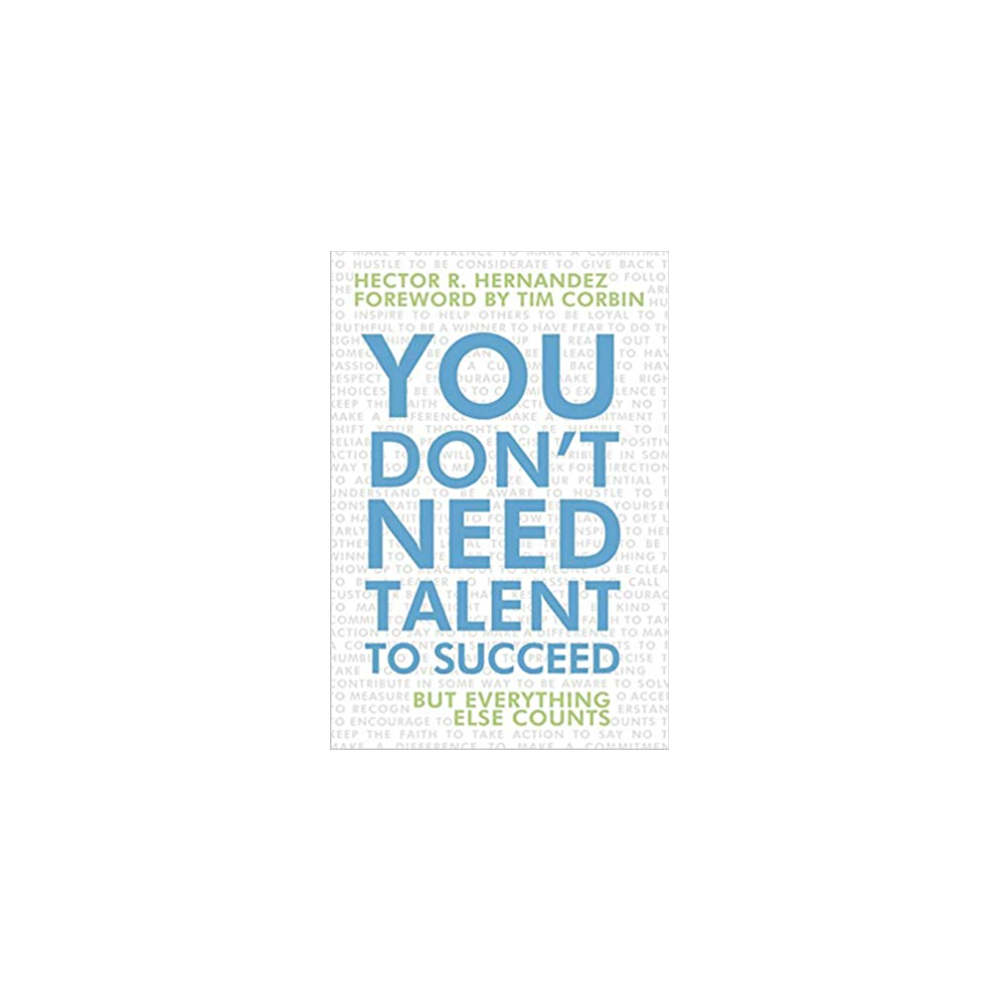 You Don't Need Talent to Succeed But Everything Else Counts