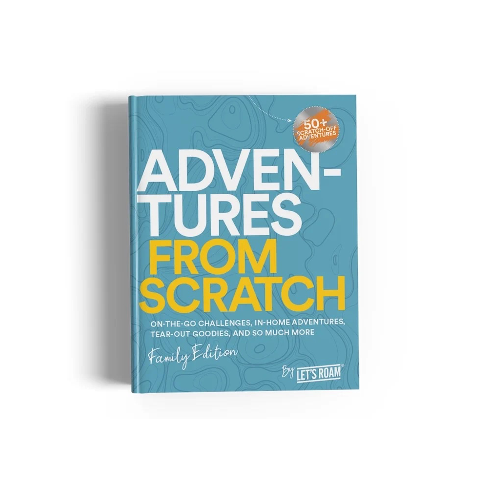 Let's Roam - Adventures From Scratch - The Fun-Filled Family Adventure Book