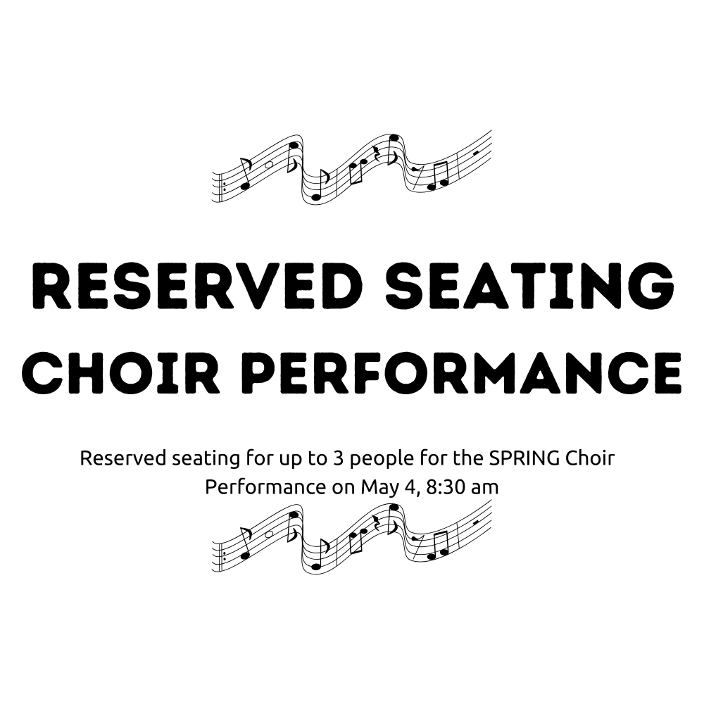 Choir Performance- Reserved Seating May 4