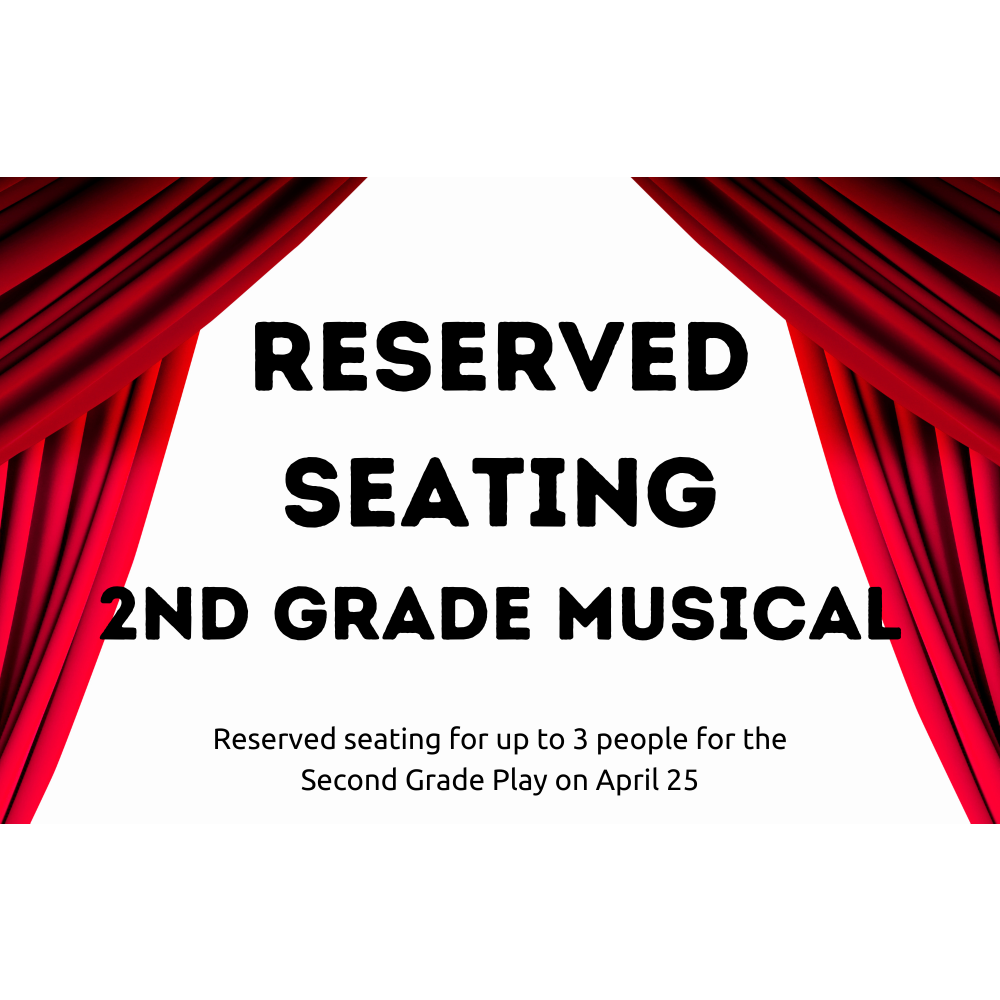 Second Grade Musical- Reserved Seating April 25