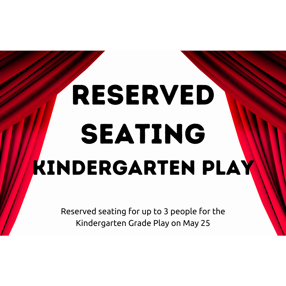 Kindergarten Play- Reserved Seating- Play May 25