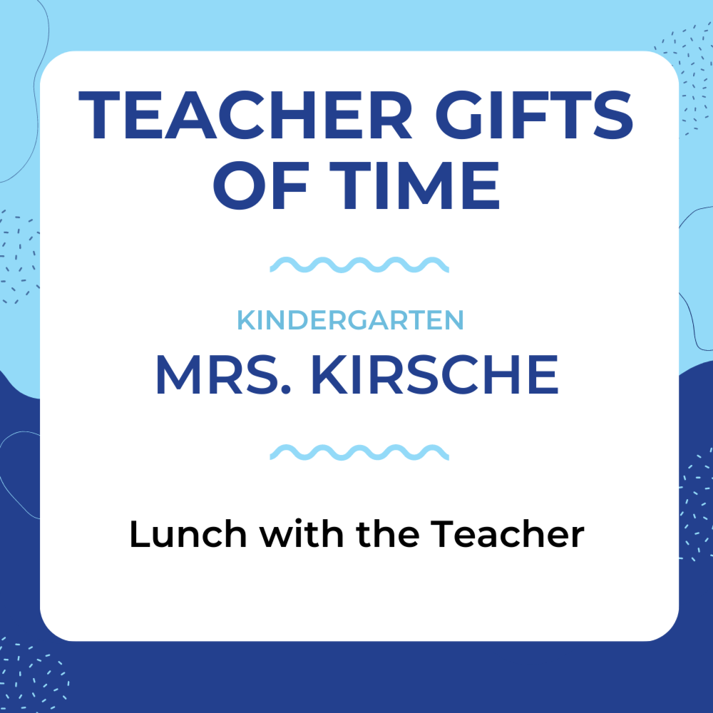 Mrs. Kirsche - Lunch with the Teacher