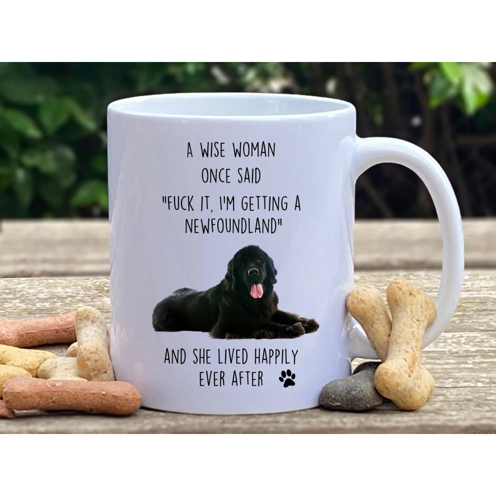 Comical Newfoundland Dog Coffee Mug ~ A Wise Woman Once Said....