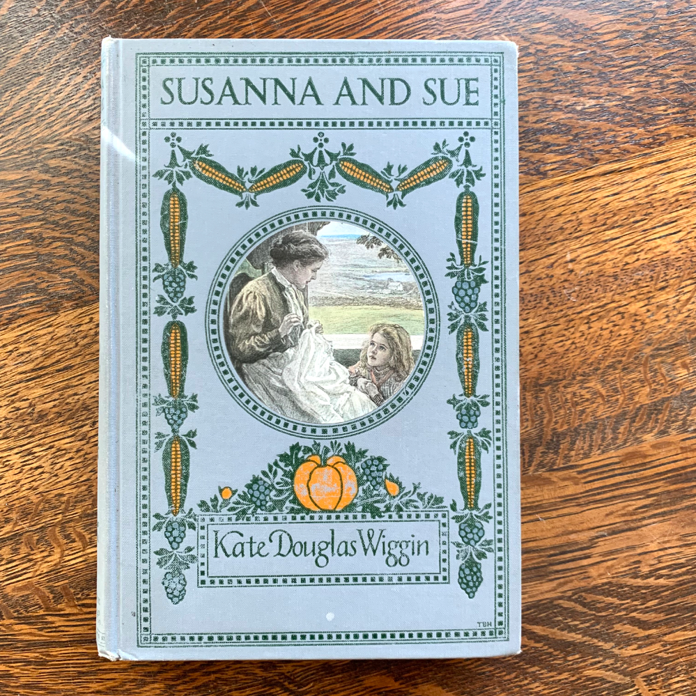 *First Edition* Susanna and Sue by Kate Douglas Wiggin