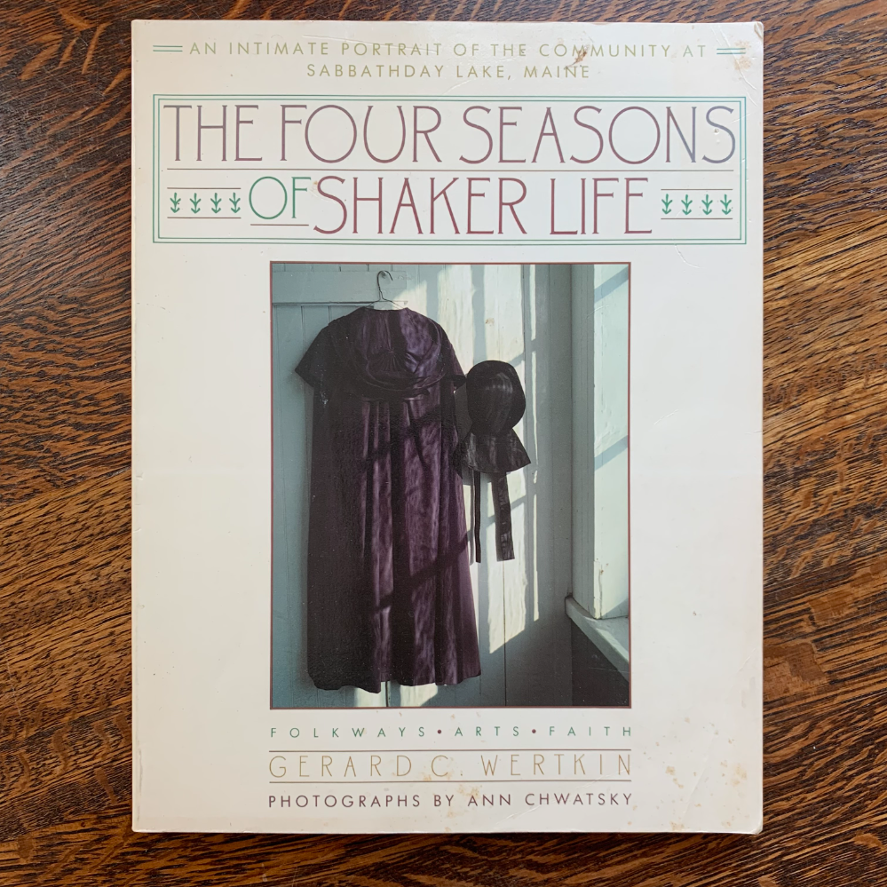 The Four Seasons of Shaker Life: An Intimate Portrait of the Community at Sabbathday Lake 