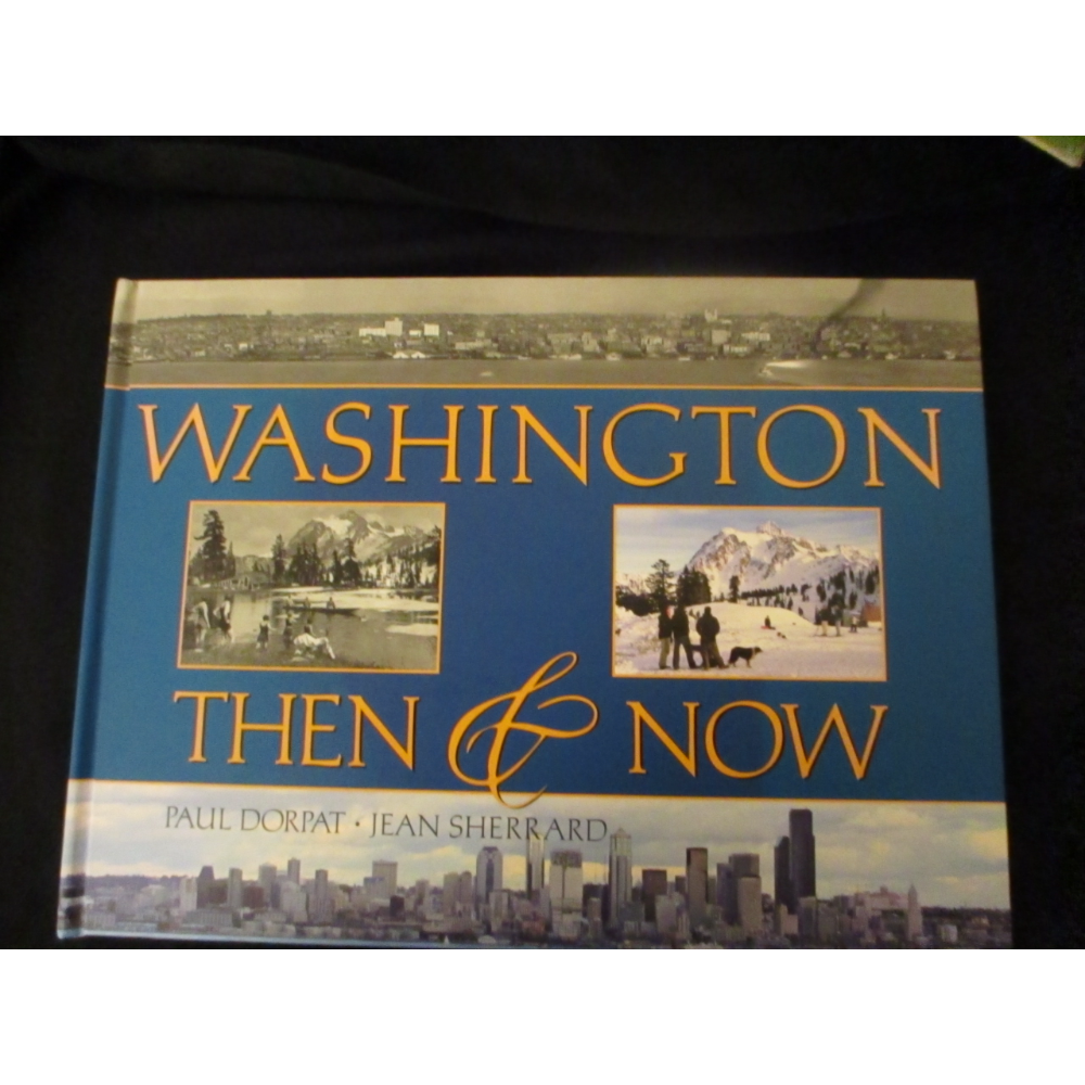 Washington Then & Now by Paul Dorpat and Jean Sherrard